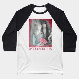 Les Deux Espagnoles by Marie Laurencin Baseball T-Shirt